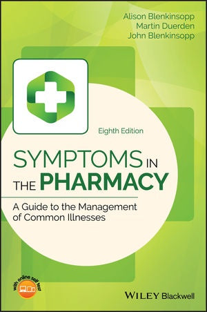 SYMPTOMS IN THE PHARMACY: A GUIDE TO THE MANAGEMENT OF COMMON ILLNESSES, 8TH EDITION