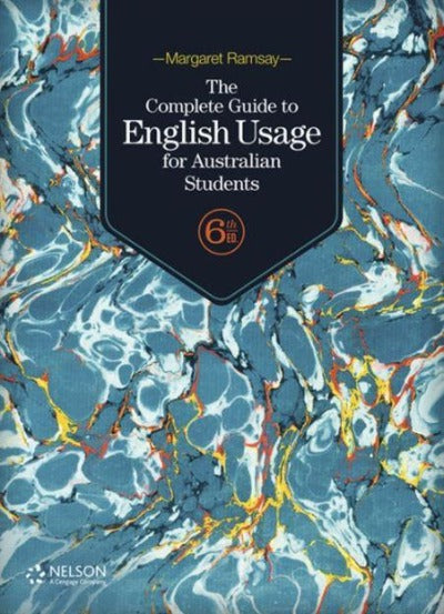 THE COMPLETE GUIDE TO ENGLISH USAGE FOR AUSTRALIAN STUDENTS, 6TH EDITION