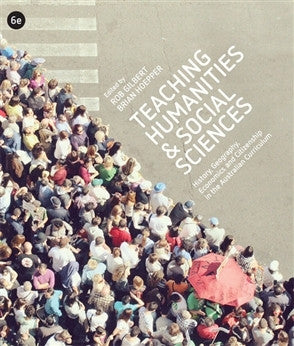 TEACHING HUMANITIES AND SOCIAL SCIENCES: HISTORY, GEOGRAPHY, ECONOMICS & CITIZENSHIP IN THE AUSTRALIAN CURRCULUM WITH STUDENT RESOURCE ACCESS 12 MONTHS - Charles Darwin University Bookshop
