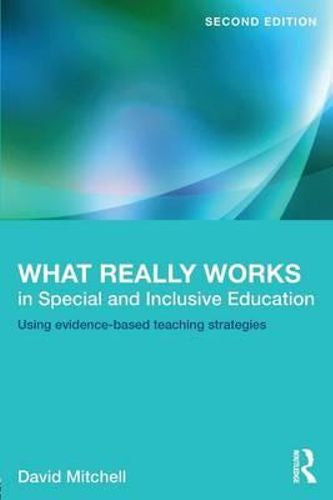 WHAT REALLY WORKS IN SPECIAL AND INCLUSIVE EDUCATION : USING EVIDENCE-BASED TEACHING STRATEGIES 2ND EDITION