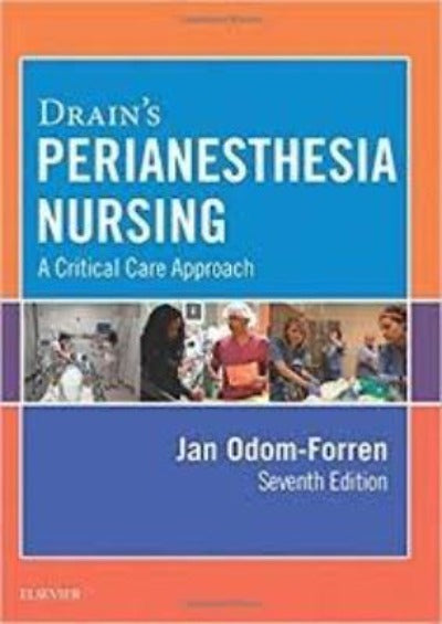 DRAIN&#39;S PERIANESTHESIA NURSING: A CRITICAL CARE APPROACH 7TH EDITION