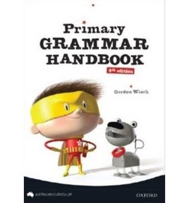 PRIMARY GRAMMAR HANDBOOK: AUSTRALIAN CURRICULUM EDITION