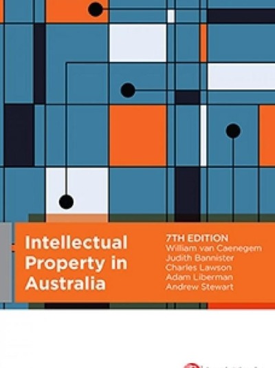 INTELLECTUAL PROPERTY IN AUSTRALIA  7TH EDITION