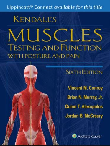 KENDALL&#39;S MUSCLES: TESTING AND FUNCTION WITH POSTURE AND PAIN 6TH EDITION