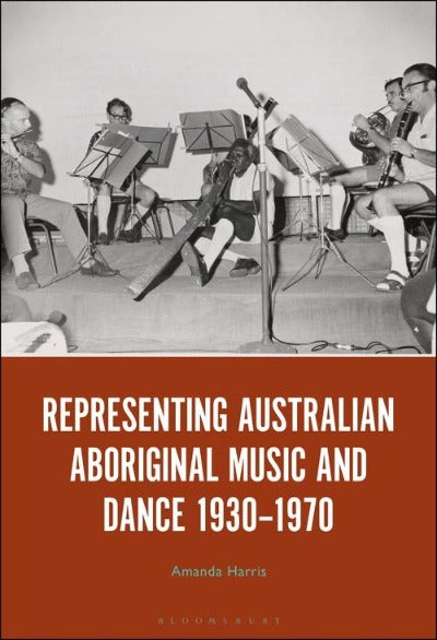 REPRESENTING AUSTRALIAN ABORIGINAL MUSIC AND DANCE 1930-1970