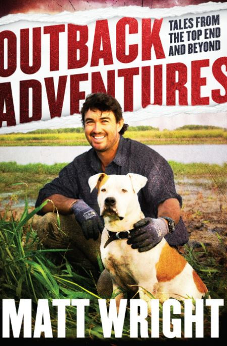 OUTBACK ADVENTURES TALES FROM THE TOP END AND BEYOND