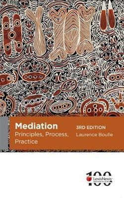 MEDIATION: PRINCIPLES, PROCESS, PRACTICE 3RD EDITION