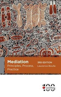 MEDIATION: PRINCIPLES, PROCESS, PRACTICE 3rd Edition