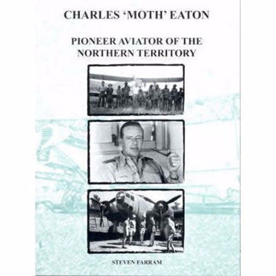 CHARLES MOTH EATON PIONEER AVIATOR OF THE NORTHERN TERRITORY - Charles Darwin University Bookshop

