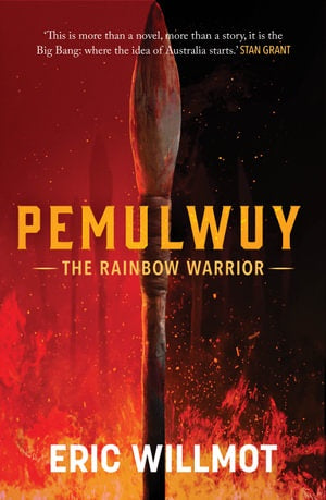 PEMULWUY THE RAINBOW WARRIOR