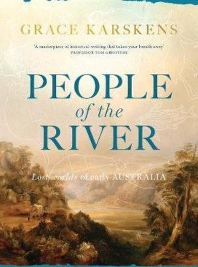 PEOPLE OF THE RIVER LOST WORLDS OF EARLY AUSTRALIA