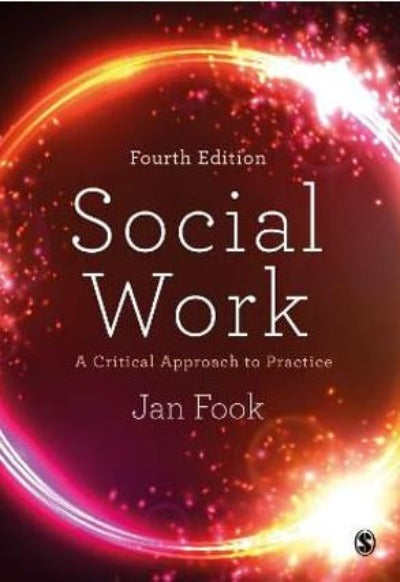 SOCIAL WORK A CRITICAL APPROACH TO PRACTICE 4TH EDITION
