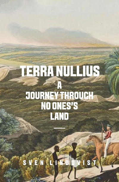 TERRA NULLIUS: A JOURNEY THROUGH NO ONE&#39;S LAND