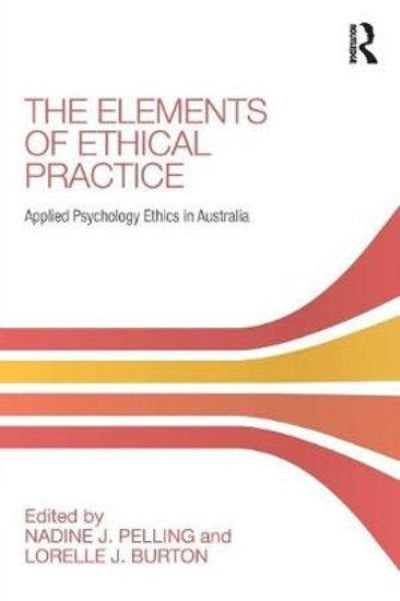 THE ELEMENTS OF ETHICAL PRACTICE APPLIED PSYCHOLOGY ETHICS IN AUSTRALIA
