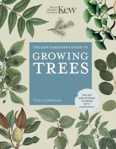 THE KEW GARDENER&#39;S GUIDE TO GROWING TREES