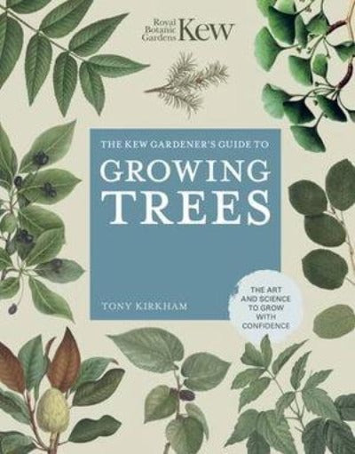 THE KEW GARDENER'S GUIDE TO GROWING TREES