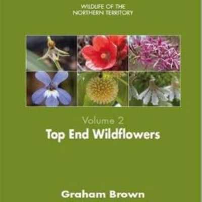TOP END WILDFLOWERS WILDLIFE OF THE NORTHERN TERRITORY VOL 1 - Charles Darwin University Bookshop
