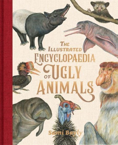 THE ILLUSTRATED ENCYCLOPAEDIA OF UGLY ANIMALS